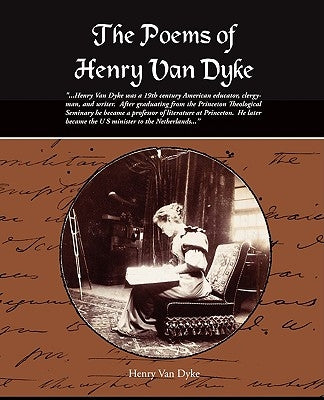 The Poems of Henry Van Dyke by Dyke, Henry Van