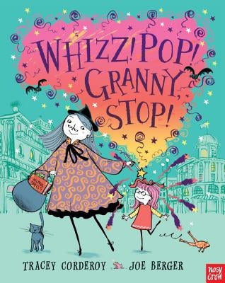 Whizz! Pop! Granny, Stop! by Corderoy, Tracey