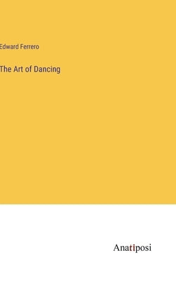 The Art of Dancing by Ferrero, Edward