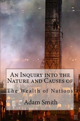 An Inquiry into the Nature and Causes of the Wealth of Nations Adam Smith by Benitez, Paula