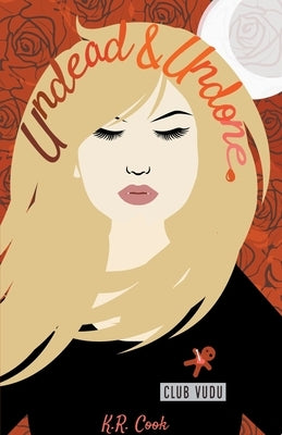 Undead and Undone by Cook, K. R.