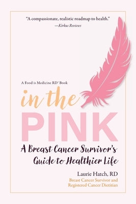 In the Pink: A Breast Cancer Survivor's Guide to a Healthier Life by Hatch, Laurie M.