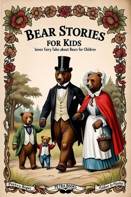 Bear Stories for Kids: Seven Fairy Tales About Bears for Children (Illustrated) by Bailey, Arthur Scott
