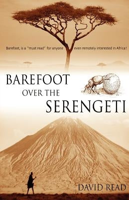 Barefoot Over the Serengeti by Read, David