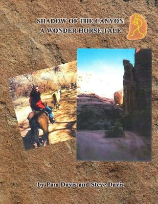 Shadow of the Canyon: A Wonder Horse Tale by Davis, Steve