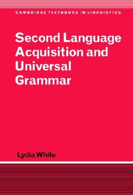 Secnd Lang Acquisitn Universal Gram by White, Lydia