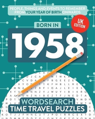 Born in 1958: Your Life in Wordsearch Puzzles by Time Travel Puzzles