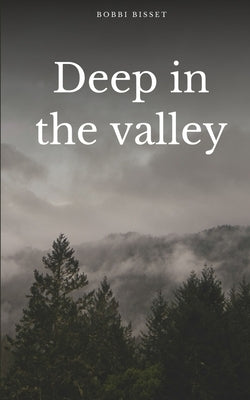 Deep in the valley by Bisset, Bobbi