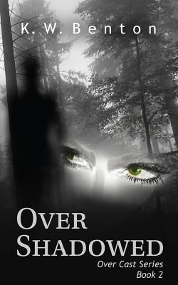 Over Shadowed by Benton, K. W.