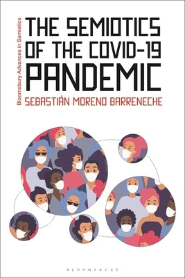 The Semiotics of the COVID-19 Pandemic by Barreneche, Sebasti?n Moreno