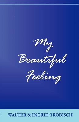 My Beautiful Feeling by Trobisch, Walter