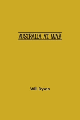 Australia at War by Dyson, Will