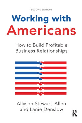 Working with Americans: How to Build Profitable Business Relationships by Stewart-Allen, Allyson