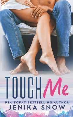 Touch Me: A Forbidden Romance by Snow, Jenika