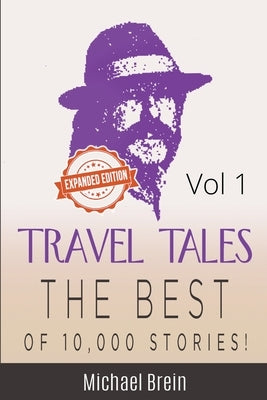 Travel Tales: The Best of 10,000 Stories Vol 1 by Brein, Michael