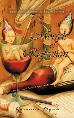 Morsels of Reflection by Figna, Rosanna