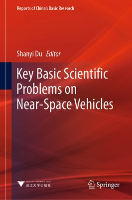 Key Basic Scientific Problems on Near-Space Vehicles by Du, Shanyi