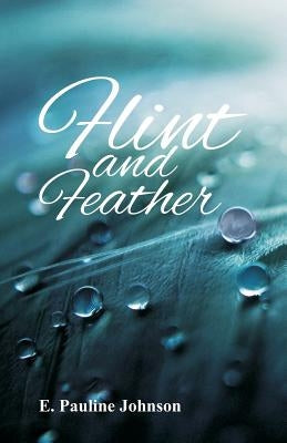 Flint and Feather by Johnson, E. Pauline