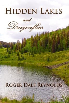 Hidden Lakes and Dragonflies by Reynolds, Malania E.