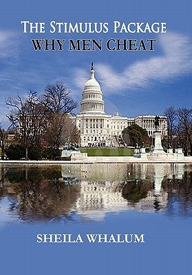 The Stimulus Package: Why Men Cheat by Whalum, Sheila