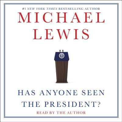 Has Anyone Seen the President? by Lewis, Michael