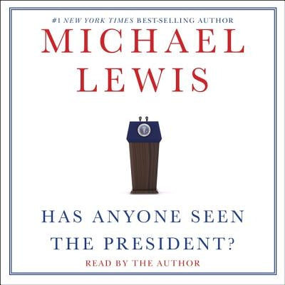 Has Anyone Seen the President? by Lewis, Michael