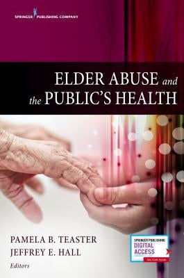 Elder Abuse and the Public's Health by Teaster, Pamela