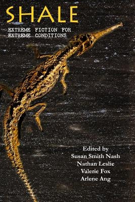 Shale: Extreme Fiction for Extreme Conditions by Leslie, Nathan