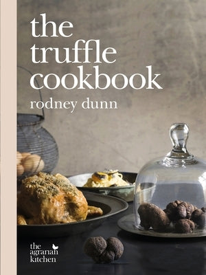 The Truffle Cookbook by Dunn, Rodney