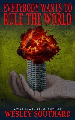 Everybody Wants to Rule the World by Southard, Wesley