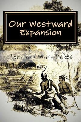 Our Westward Expansion: The Waymire Family Story- Of Generations Moving West by Kekec, Mary