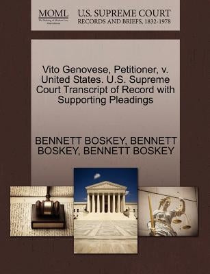 Vito Genovese, Petitioner, V. United States. U.S. Supreme Court Transcript of Record with Supporting Pleadings by Boskey, Bennett
