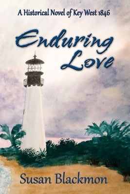 Enduring Love: A Historical Novel of Key West 1846 by Blackmon, Susan