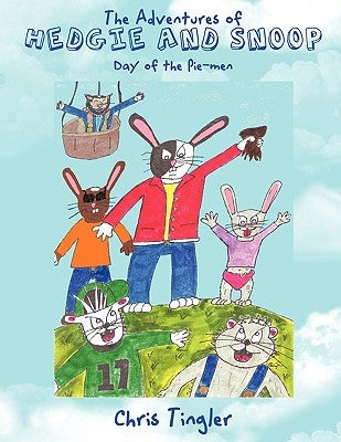 The Adventures of Hedgie and Snoop: Day of the Pie-men by Tingler, Chris