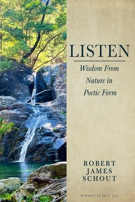 Listen: Wisdom from Nature in Poetic Form by Schout, Robert J.