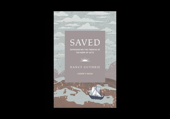 Saved Leader's Guide: Experiencing the Promise of the Book of Acts by Guthrie, Nancy