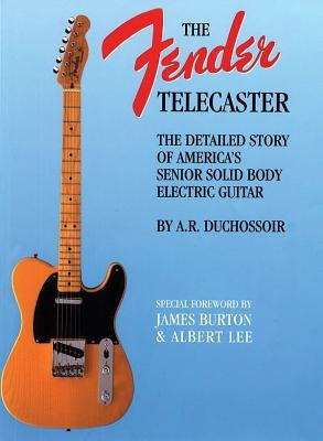 The Fender Telecaster by Duchossoir, A. R.