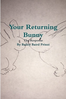 Your Returning Bunny by Baird Frinzi, Bailey