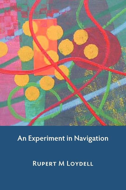 An Experiment in Navigation by Loydell, Rupert M.