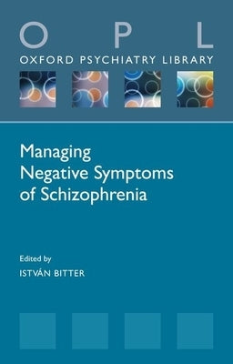 Managing Negative Symptoms of Schizophrenia by Bitter, István