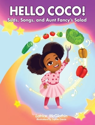 Hello Coco! Suds, Songs, and Aunt Fancy's Salad by McGlothin, Latrice Michelle