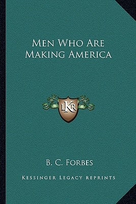 Men Who Are Making America by Forbes, B. C.