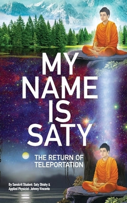 My Name Is Saty: The Return of Teleportation by Vincento, Johnny