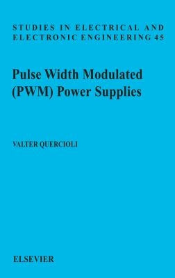 Pulse Width Modulated (Pwm) Power Supplies: Volume 45 by Quercioli, V.