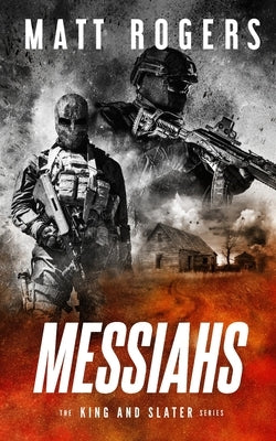 Messiahs: A King & Slater Thriller by Rogers, Matt