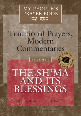 My People's Prayer Book Vol 1: The Sh'ma and Its Blessings by Hoffman, Lawrence A.