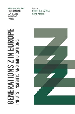 Generations Z in Europe: Inputs, Insights and Implications by Scholz, Christian