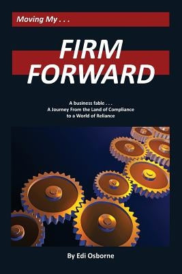 Firm Forward: A Journey From the Land of Compliance to the World of Reliance by Osborne, Edi