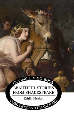 Beautiful Stories from Shakespeare (B&W) by Nesbit, Edith