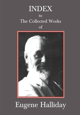Index to The Collected Works of Eugene Halliday by Moore, Andrew W.